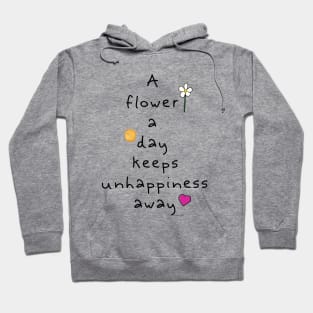 A Flower a Day Keeps Unhappiness Away Hoodie